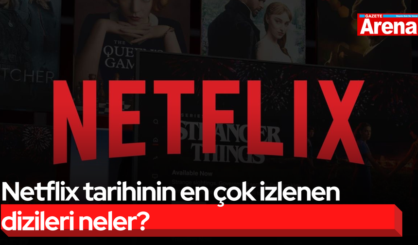 Netflix tarihinin en çok izlenen dizileri neler?