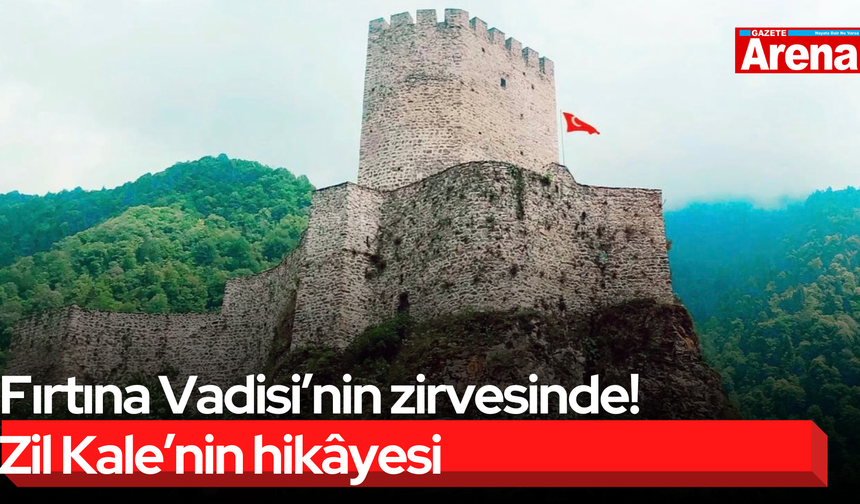 Fırtına Vadisi’nin zirvesinde! Zil Kale’nin hikâyesi