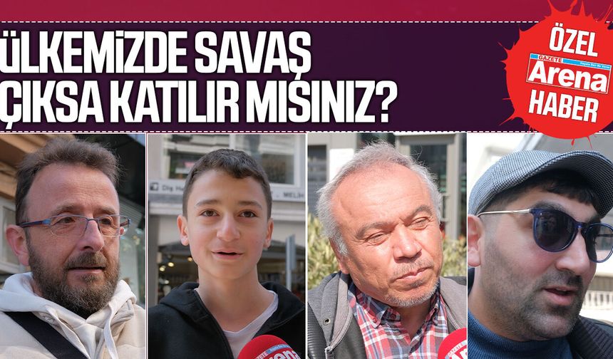 Ülkemizde savaş çıksa katılır mısınız?