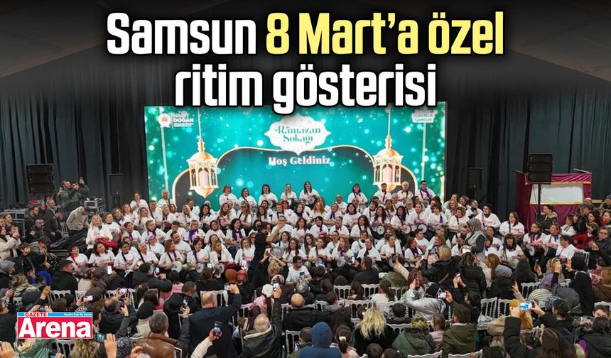 Samsun 8 Mart’a özel ritim gösterisi