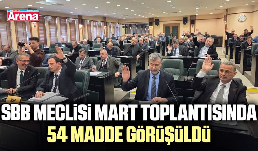 SBB Meclisi Mart toplantısında 54 madde görüşüldü