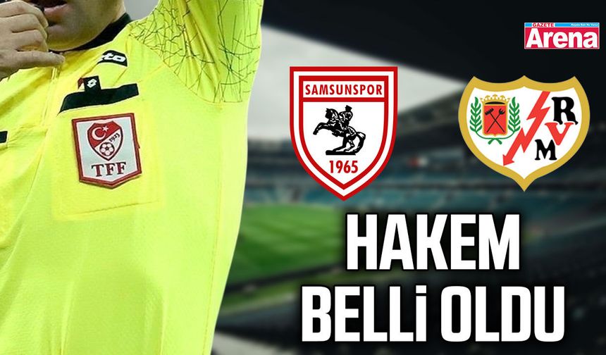 Samsunspor-Rayo Vallecano maçında o isim düdük çalacak