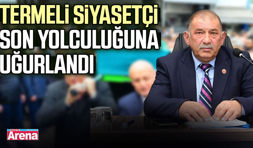 Termeli siyasetçi son yolculuğuna uğurlandı