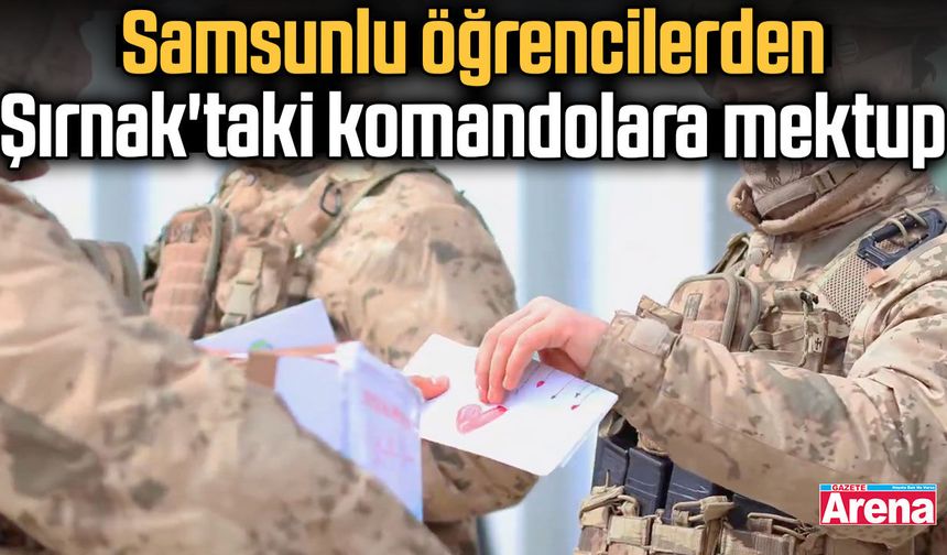 Samsunlu öğrencilerden Şırnak'taki komandolara mektup