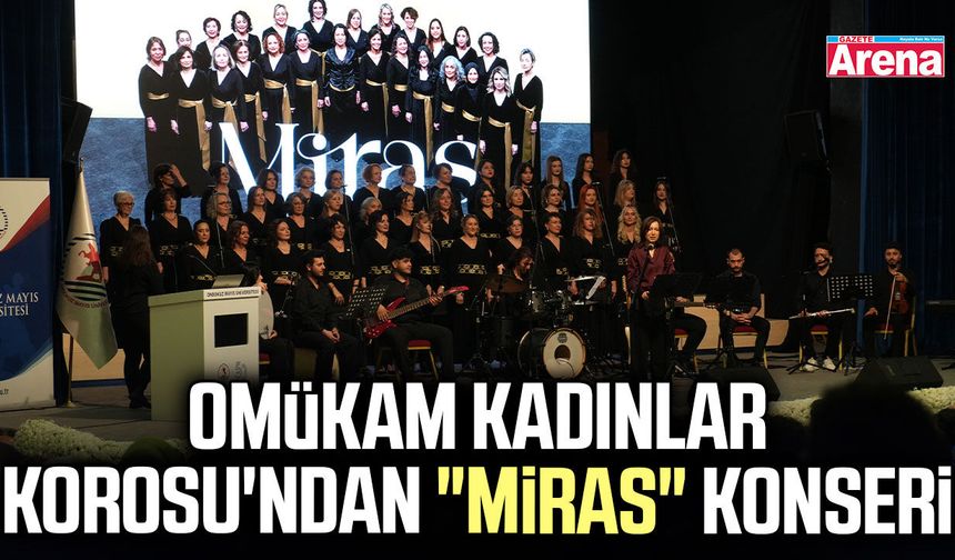 OMÜKAM Kadınlar Korosu'ndan "Miras" konseri