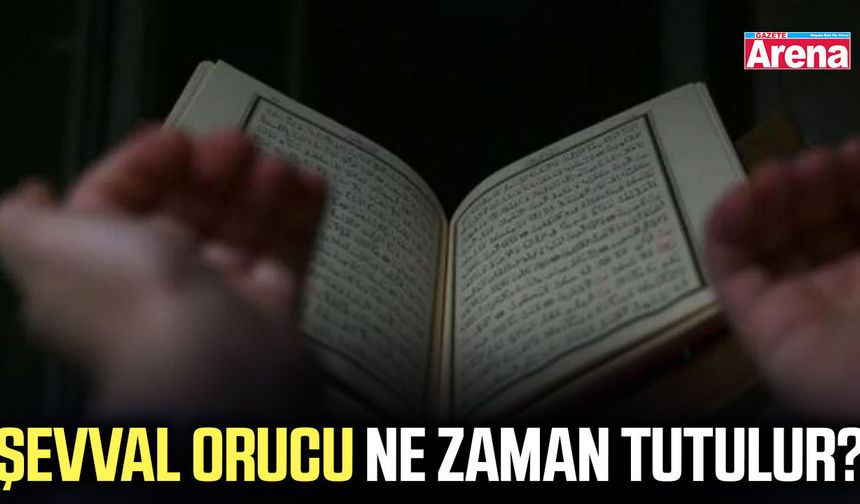 Şevval orucu ne zaman tutulur?