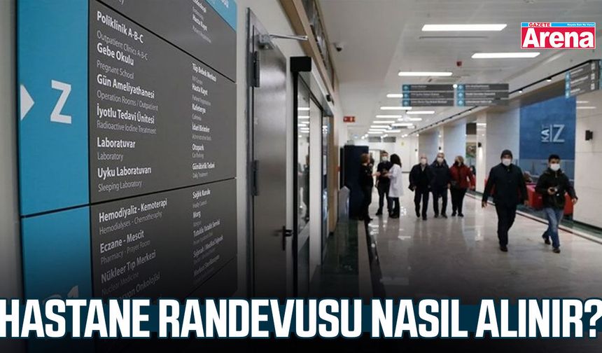Hastane randevusu nasıl alınır?