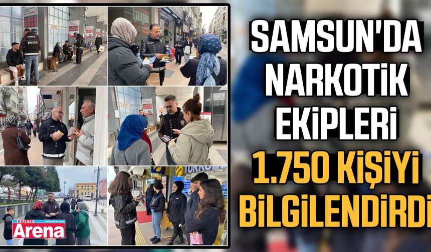 Samsun'da narkotik ekipleri 1.750 kişiyi bilgilendirdi