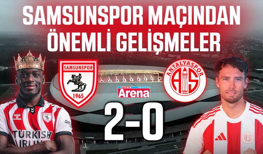 Samsunspor-Antalyaspor maçından önemli gelişmeler