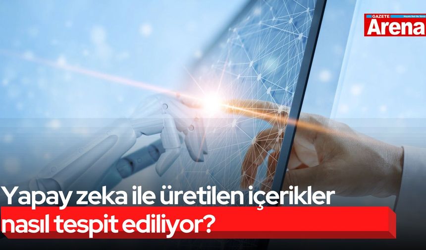 Yapay zeka ile üretilen içerikler nasıl tespit ediliyor?