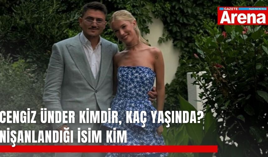 Cengiz Ünder kimdir, kaç yaşında? Nişanlandığı isim kim