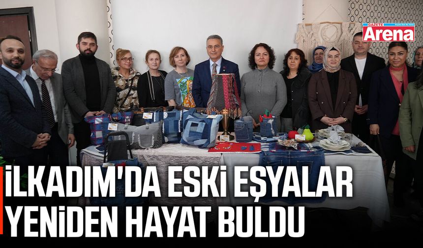 İlkadım'da eski eşyalar yeniden hayat buldu
