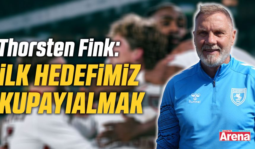 Thorsten Fink: İlk hedefimiz kupayı almak