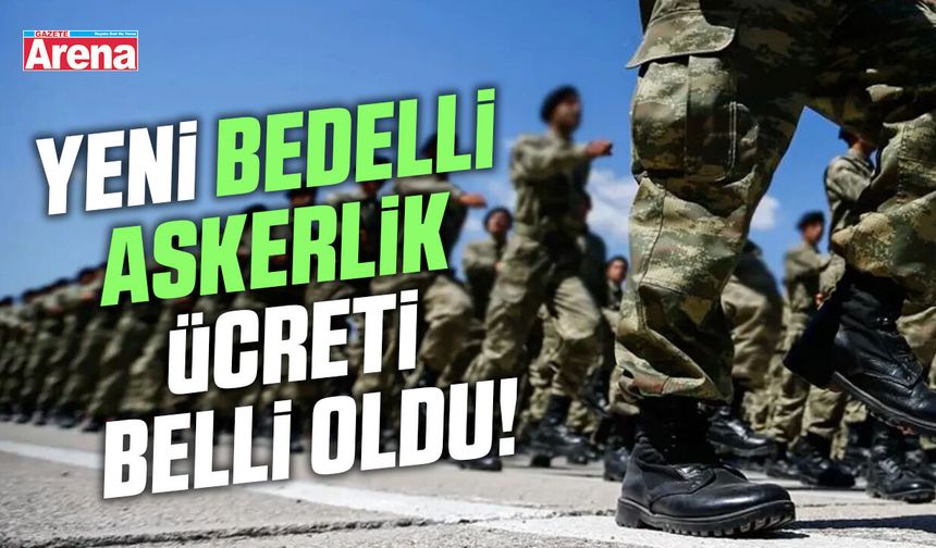 Yeni bedelli askerlik ücreti belli oldu!