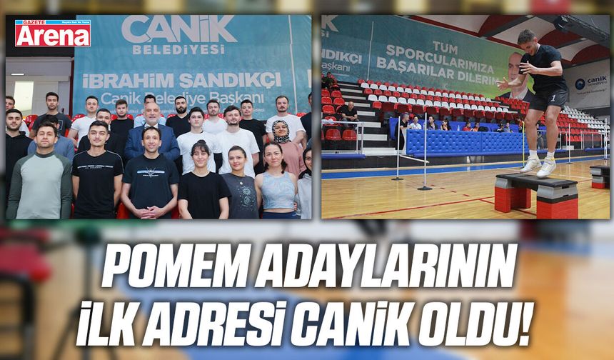 POMEM adaylarının ilk adresi Canik oldu!