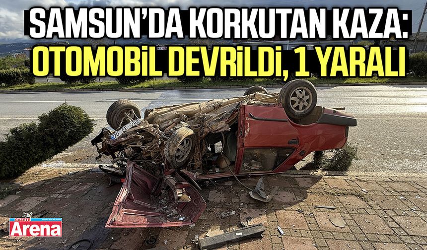 Samsun’da otomobil devrildi!