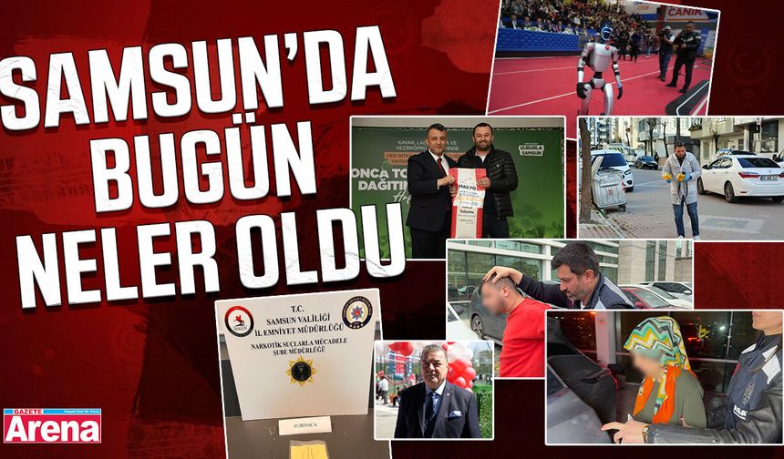 Samsun'da 15 Nisan çarşamba neler oldu?