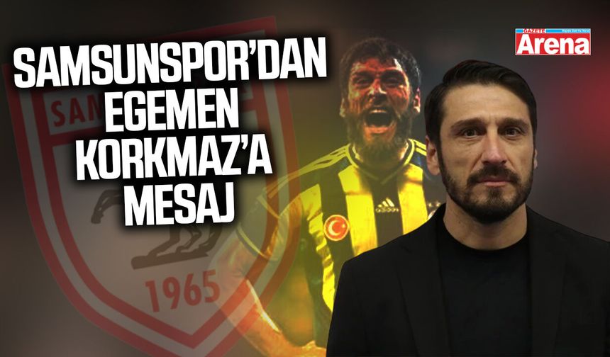 Samsunspor'dan Egemen Korkmaz'a geçmiş olsun mesajı