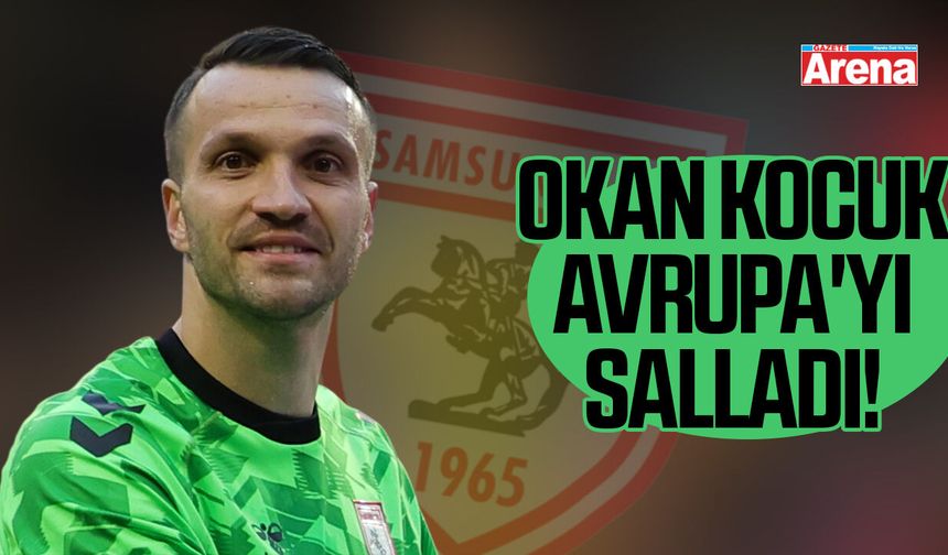 Samsunspor'un kalecisi Okan Kocuk Avrupa'yı salladı!