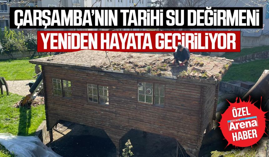 Çarşamba’nın tarihi su değirmeni yeniden hayata geçiriliyor