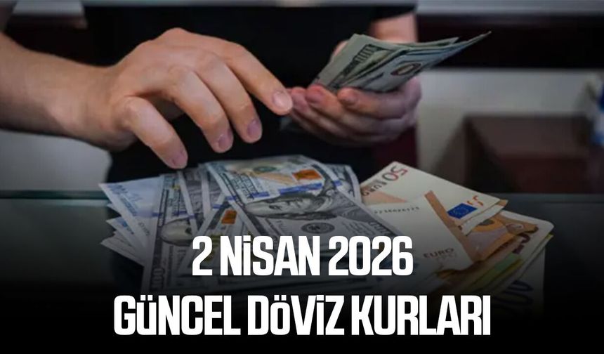 2 Nisan 2026 güncel döviz kurları