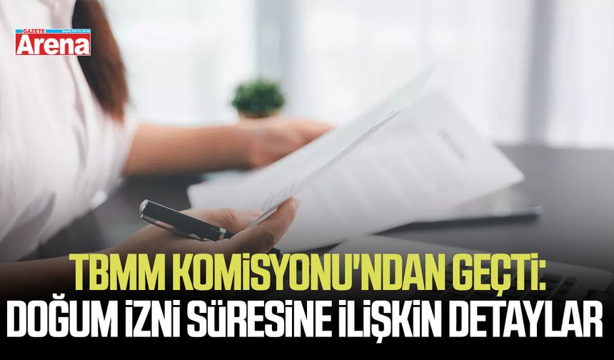 TBMM Komisyonu'ndan geçti: Doğum izni süresine ilişkin detaylar