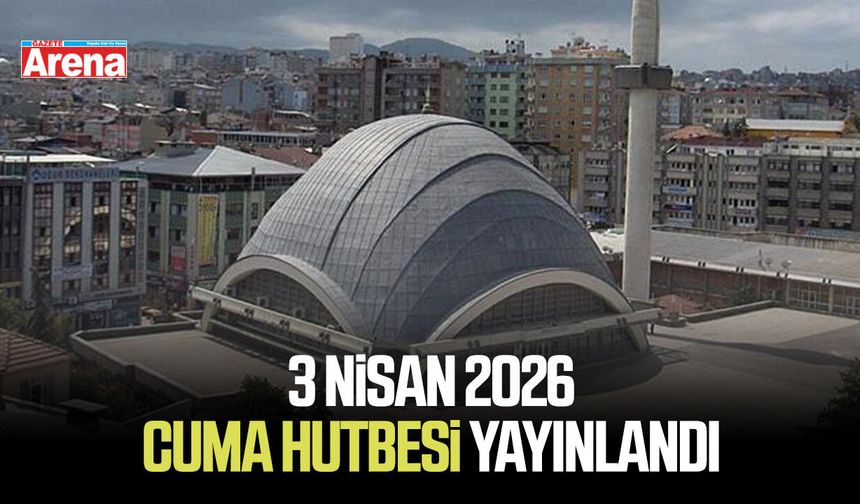 3 Nisan 2026 Cuma hutbesi yayınlandı