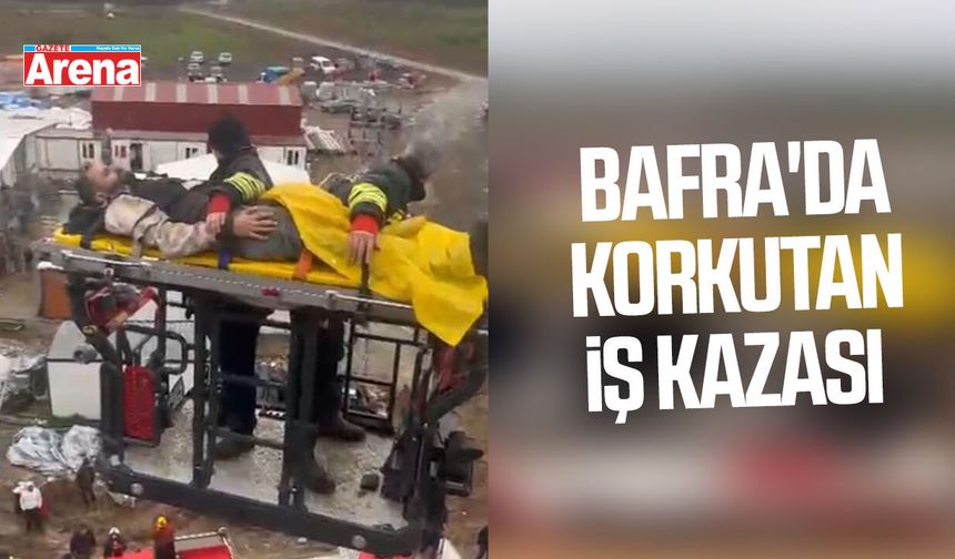 Bafra'da korkutan iş kazası