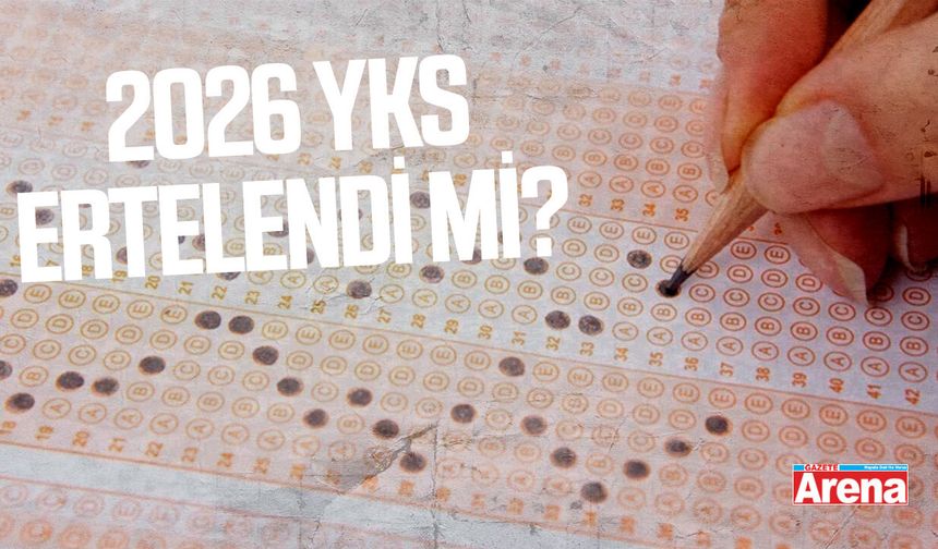 2026 YKS ertelendi mi?