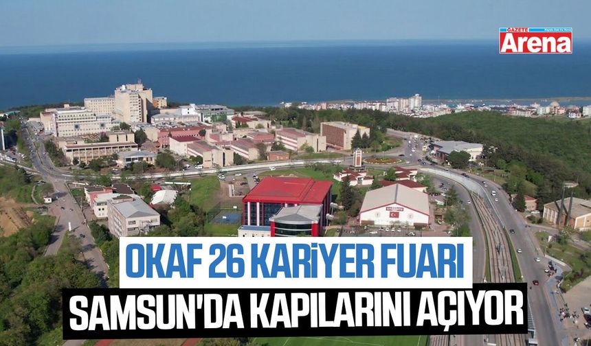 OKAF 26 Kariyer Fuarı Samsun'da kapılarını açıyor