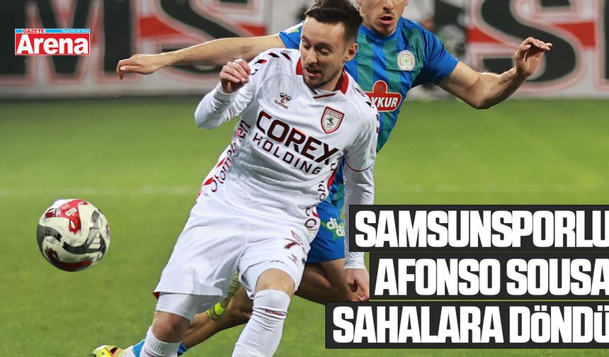 Samsunsporlu Afonso Sousa sahalara döndü