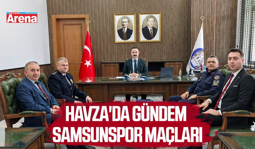 Havza'da gündem Samsunspor maçları