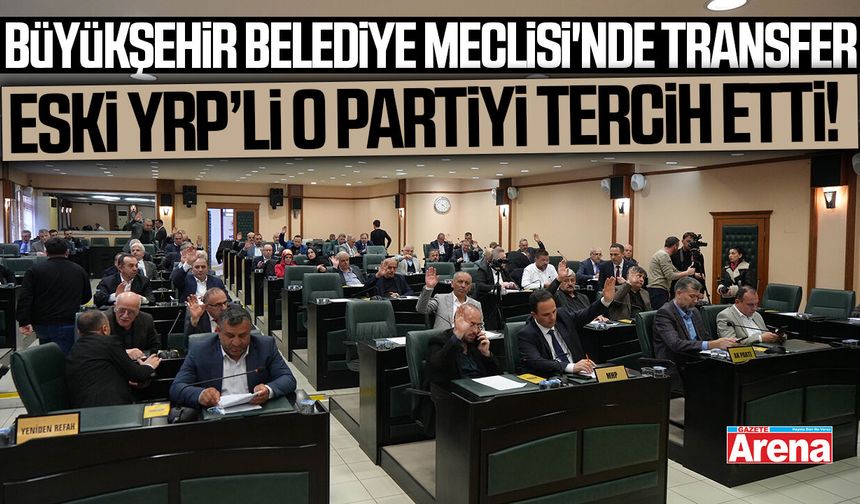 Samsun Büyükşehir Meclisi'nde transfer