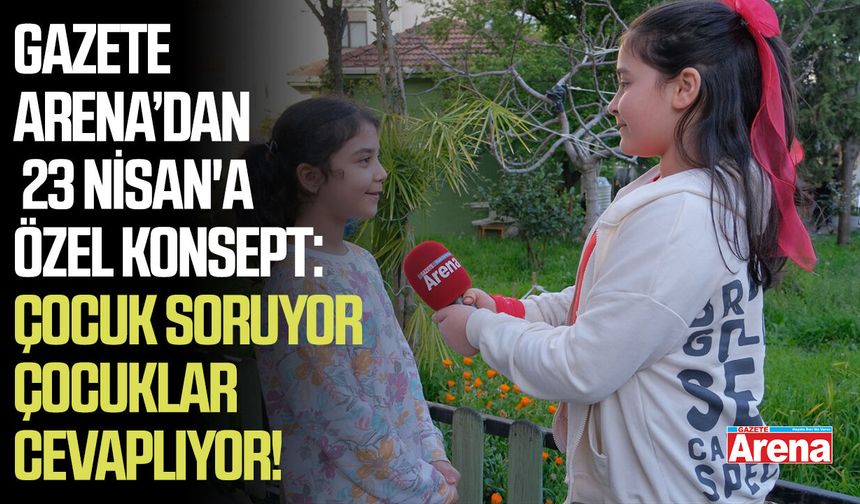 Gazete Arena mikrofonu 23 Nisan'da çocuklara uzattı