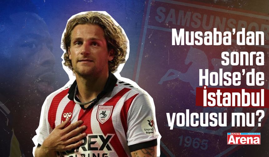 Samsunspor'da Holse İstanbul yolcusu mu?