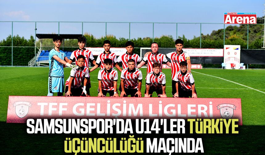 Samsunspor'da U14'ler Türkiye üçüncülüğü maçında