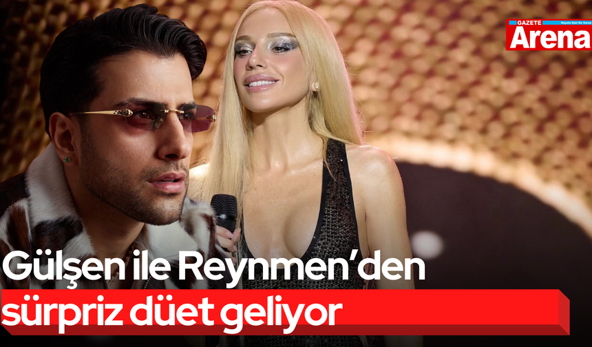 Gülşen ile Reynmen’den sürpriz düet geliyor