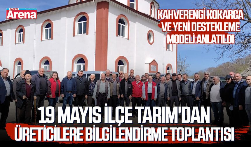 19 Mayıs İlçe Tarım'dan üreticilere bilgilendirme toplantısı