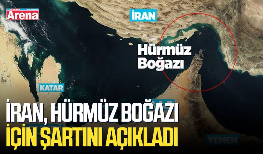 İran, Hürmüz Boğazı için şartını açıkladı