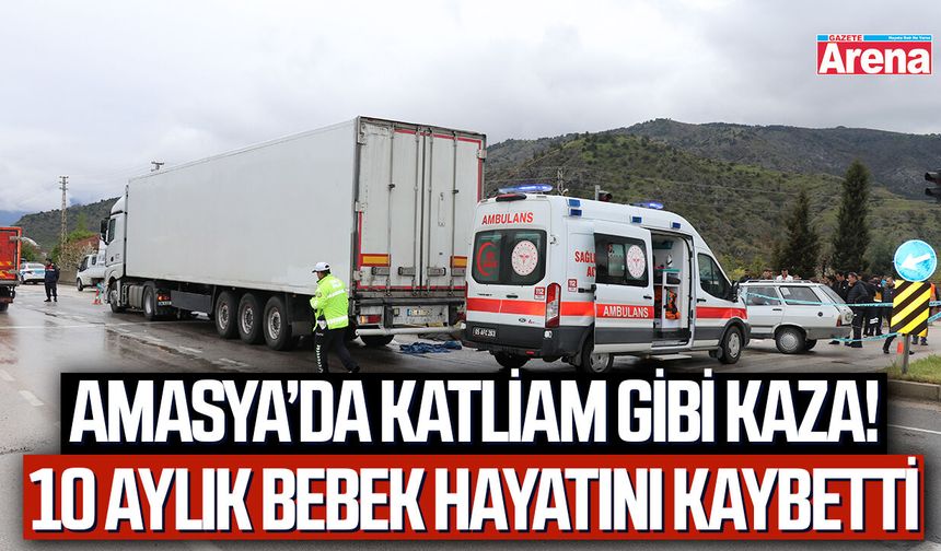 Amasya’da katliam gibi kaza! 10 aylık bebek hayatını kaybetti