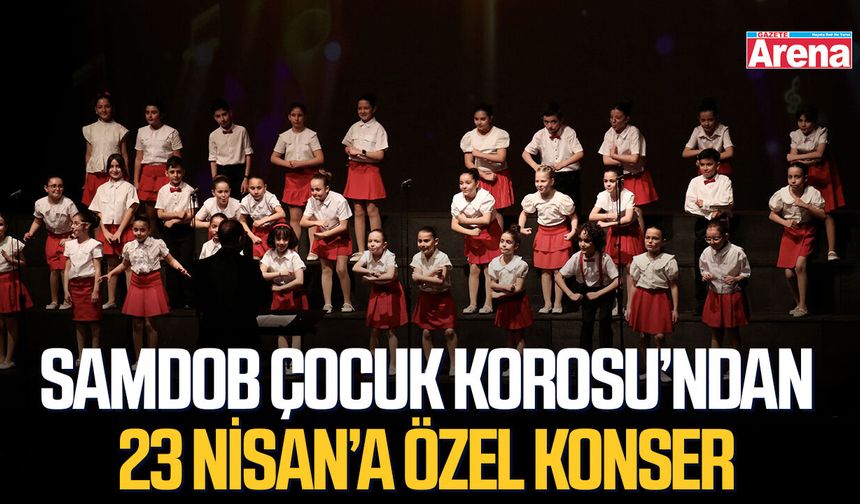 SAMDOB Çocuk Korosu’ndan 23 Nisan’a özel konser