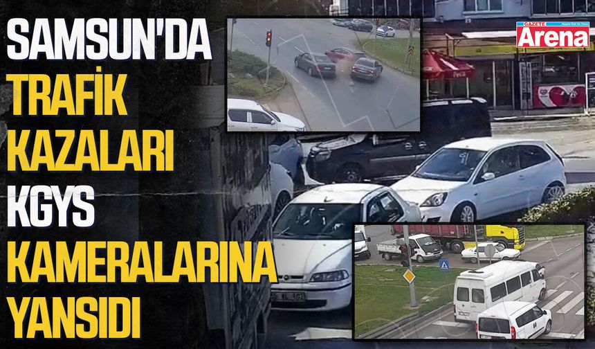 Samsun'da trafik kazaları KGYS kameralarına yansıdı