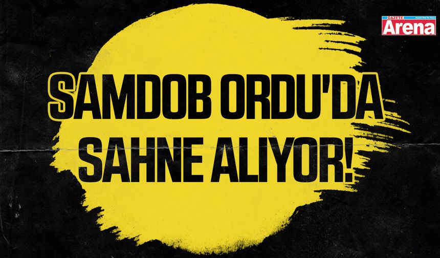 SAMDOB Ordu'da sahne alıyor! Anadolu Opera ve Bale Festivali - gazetearena.com