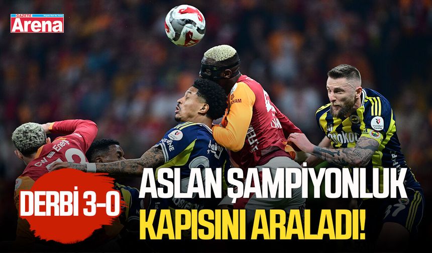 Aslan şampiyonluk kapısını araladı! Derbi 3-0 - gazetearena.com