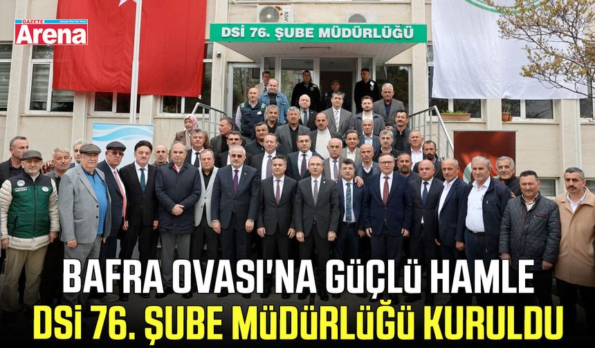 Bafra DSİ 76. Şube Müdürlüğü kuruldu