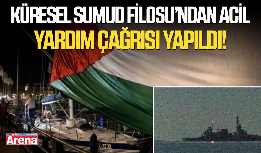 Küresel Sumud Filosu’ndan acil yardım çağrısı yapıldı!