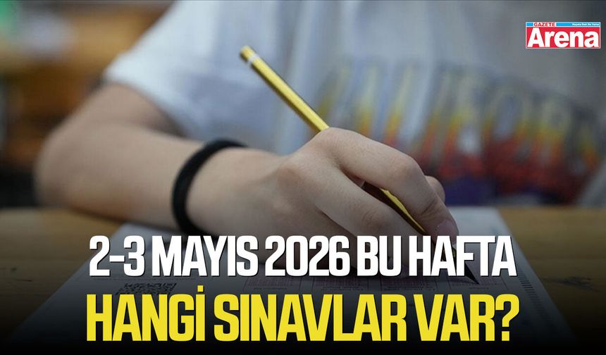 2-3 Mayıs 2026 bu hafta hangi sınavlar var?