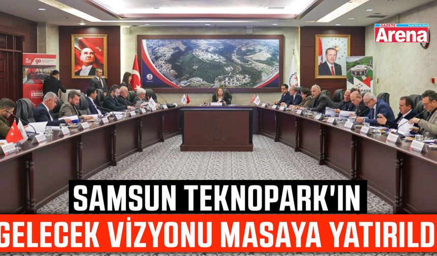 Samsun Teknopark'ın gelecek vizyonu masaya yatırıldı