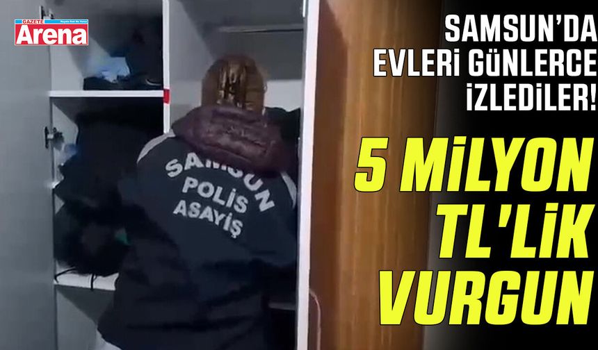Samsun'da 5 milyon TL'lik hırsızlık çetesine darbe!