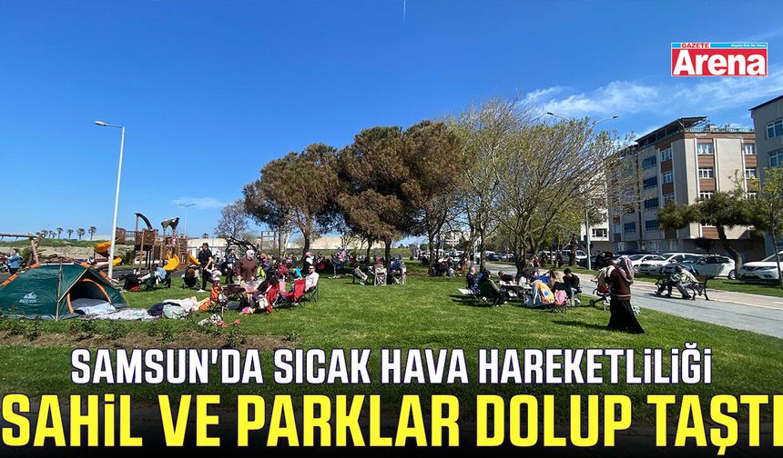 Samsun'da sıcak hava hareketliliği - gazetearena.com